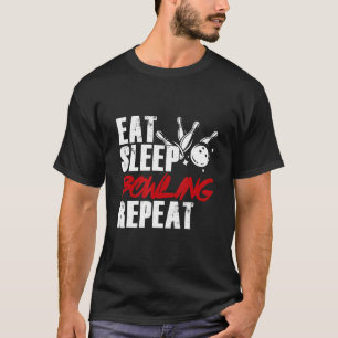 Bowler Life Bowl Player Hobbyist Eat Sleep Bowling T-Shirt