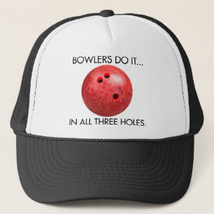 Bowler machen es... In allen drei Löchern. Truckerkappe