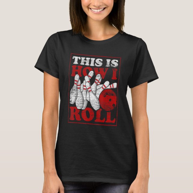 Bowler So Roll ich Bowling Team Bowling T-Shirt (Vorderseite)