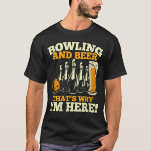 Bowlers Bowling und Bier deshalb bin ich hier T-Shirt
