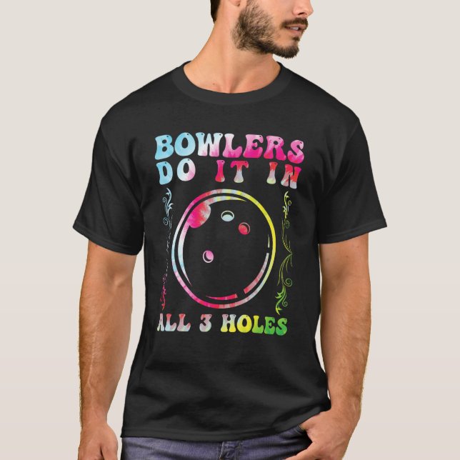 Bowlers Do it in All 3 Holes Bowling Men Bowling F T-Shirt (Vorderseite)