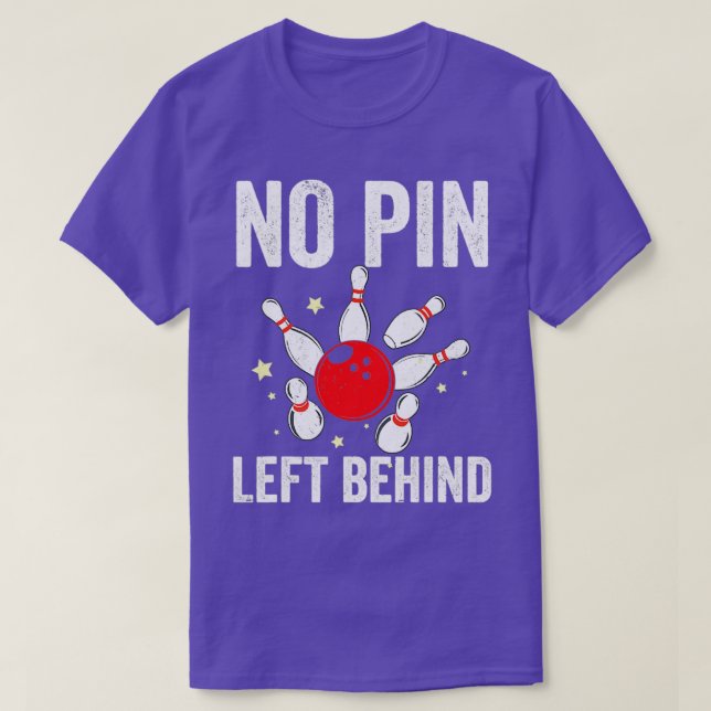 Bowlers No Pin Left Behind Bowling T T-Shirt (Design vorne)