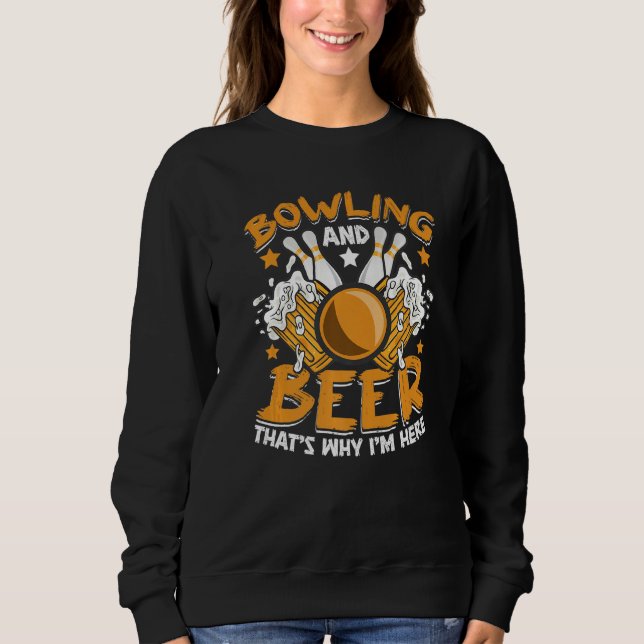 Bowling And Beer Bowler Bowling Alley Bowl Sports  Sweatshirt (Vorderseite)