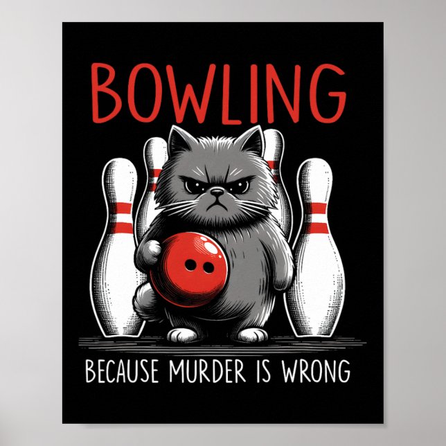 Bowling Because Murder Is Wrong Cat Bowler Sport P Poster (Vorne)