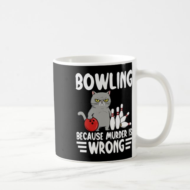 Bowling Because Murder Is Wrong Funny Cat 1  Kaffeetasse (Rechts)