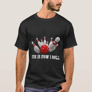Bowling Bowler So rolle ich Männer Frauen Erwachse T-Shirt