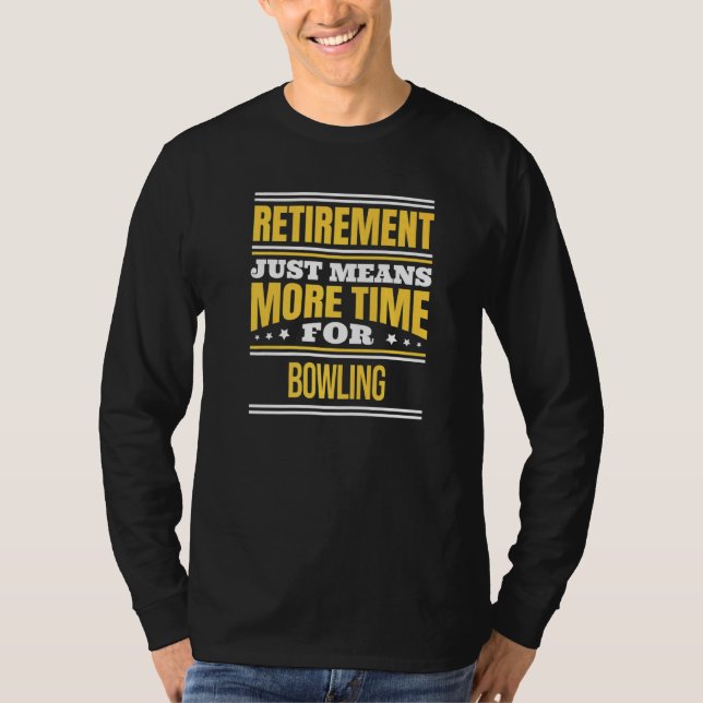 Bowling Bowler Sprichwort Rente T-Shirt (Vorderseite)