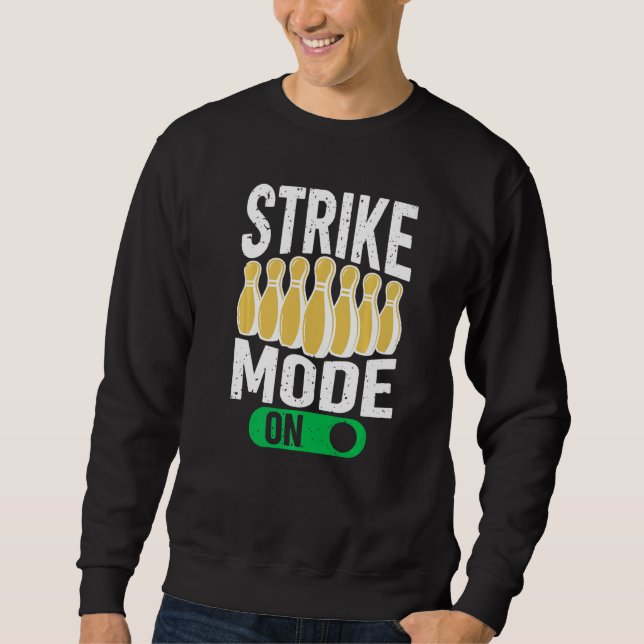 Bowling Bowler Team Bowling Strike Mode On Sweatshirt (Vorderseite)