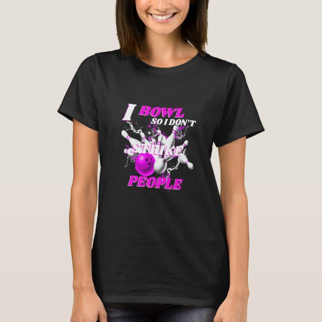 Bowling Bowlers Putt I Bowl, also streike ich nich T-Shirt (Vorderseite)