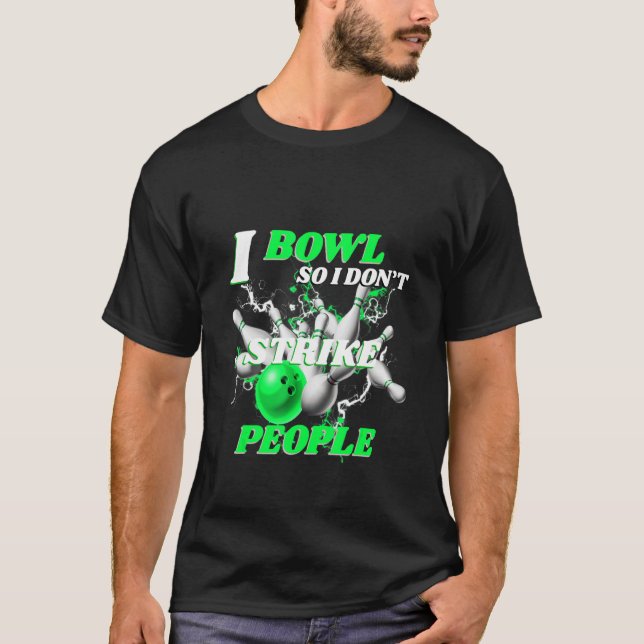 Bowling Bowlers Putt I Bowl, also streike ich nich T-Shirt (Vorderseite)