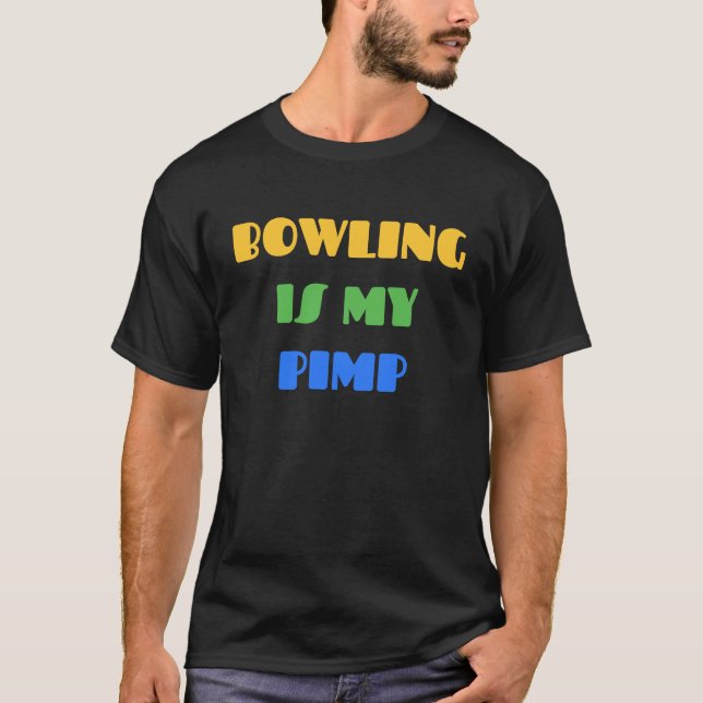 BOWLING BOWLING IS MY PIMP   For Bowlers T-Shirt (Vorderseite)