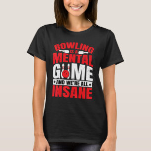 Bowling Bowling ist ein Mental Game Bowling T-Shirt