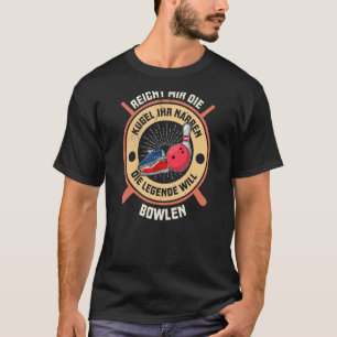 Bowling Bowling Skittle Bowlers Sprichwort Bowling T-Shirt