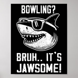Bowling Bruh Es ist Jawsome Shark Kids Funny Poster