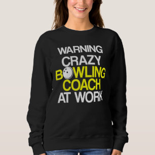 Bowling Coach Player Team Instructor 3 Sweatshirt
