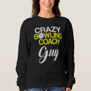 Bowling Coach Player Team Instructor 6 Sweatshirt