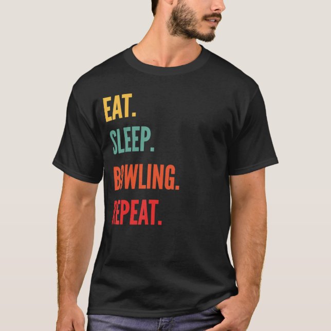 Bowling Eat Sleep Bowling Wiederholung T-Shirt (Vorderseite)