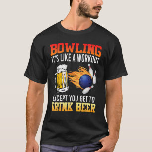 Bowling Es ist wie ein Workout mit Biertrinken Bie T-Shirt