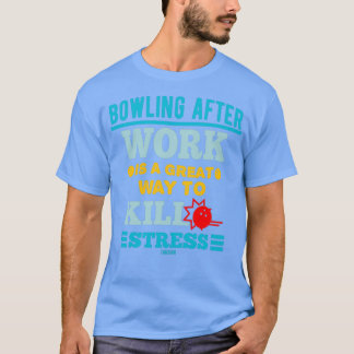 Bowling Feierabend Stress Bowball T T-Shirt