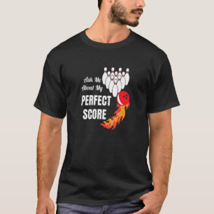 Bowling Fragte mich über meine perfekte Grafik T-Shirt
