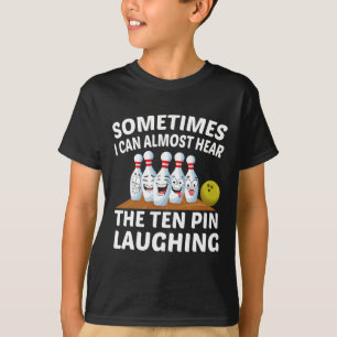 Bowling Funny Bowler hört das Zehn-Button lachen T-Shirt