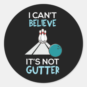 Bowling Funny, ich kann nicht glauben, dass es nic Runder Aufkleber