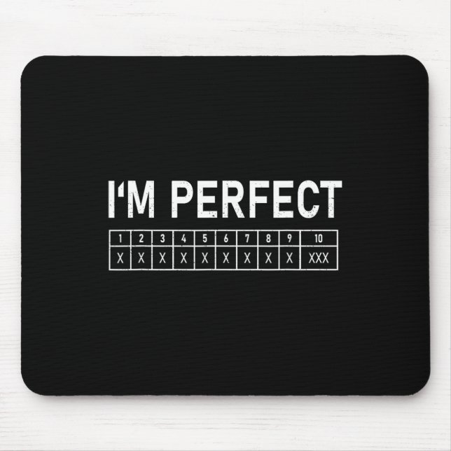 Bowling Funny I'm Perfect 300 Game Bowler Mousepad (Vorne)