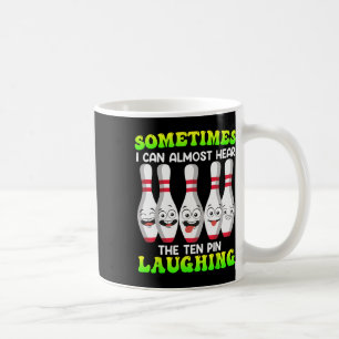 Bowling Funny manchmal kann ich hören Zehnten Butt Kaffeetasse