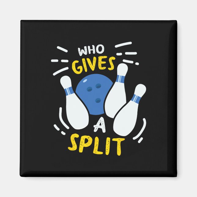 Bowling Gift Funny, der eine Split gibt Magnet (Vorne)