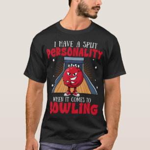 Bowling Ich habe eine gespaltene Persönlichkeit, w T-Shirt