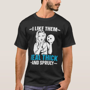 Bowling Ich mag sie echt dick und ficken Bowler T-Shirt