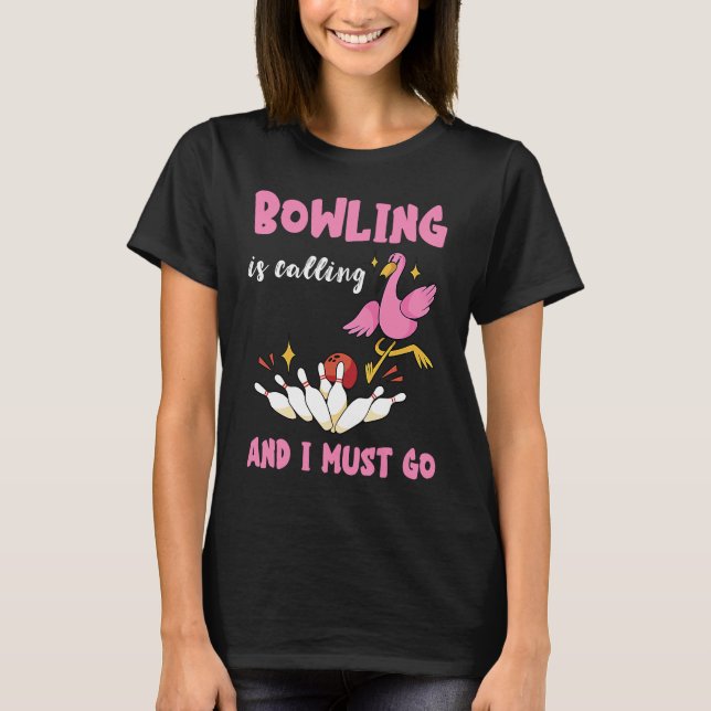 Bowling Is Calling Flamingo Bowling Pins Strike Bo T-Shirt (Vorderseite)