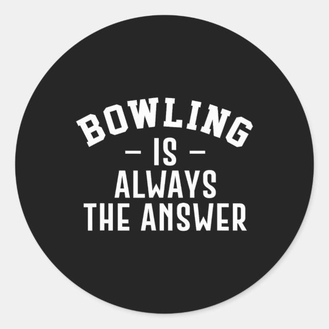 Bowling ist immer die Antwort Runder Aufkleber (Vorderseite)