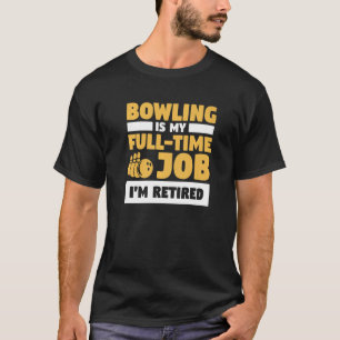 Bowling ist mein Vollzeitjob Ich bin ein müder Bow T-Shirt
