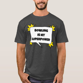 Bowling ist meine Supermacht T T-Shirt