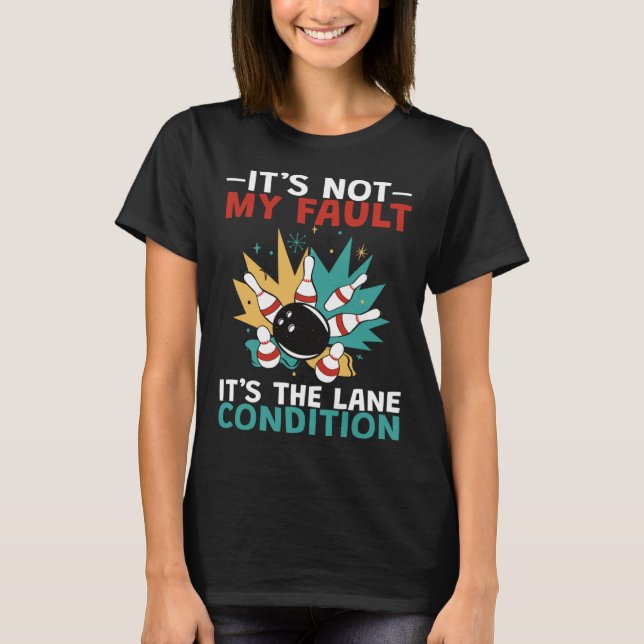 Bowling ist nicht mein Fehler T-Shirt (Vorderseite)