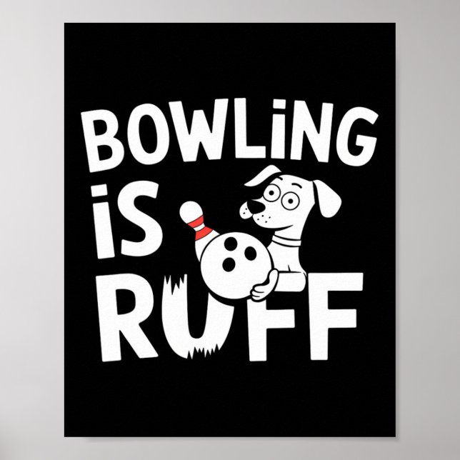 Bowling ist Ruff - Witziger Hund und Bowling Spaß Poster (Vorne)