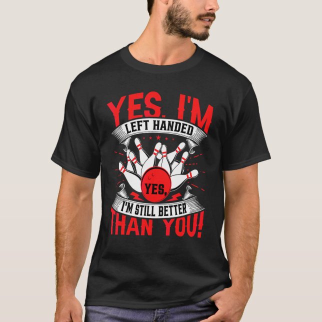 Bowling Ja, ich bin Linkshänder-Bowling  Linkshand T-Shirt (Vorderseite)