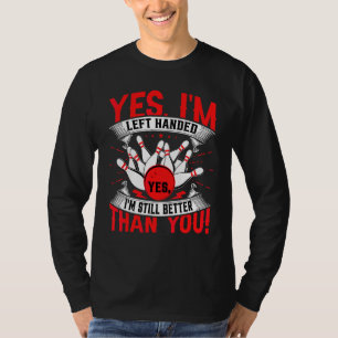 Bowling Ja, ich bin Linkshänder-Bowling Linkshand T-Shirt