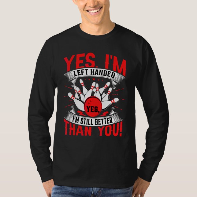 Bowling Ja, ich bin Linkshänder-Bowling  Linkshand T-Shirt (Vorderseite)
