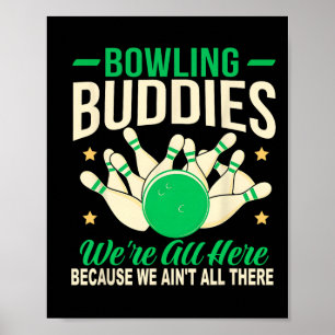 Bowling-Kumpels Wir sind nicht alle da Lustiger Bo Poster