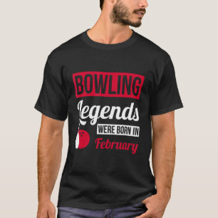Bowling Legends waren im Februar Geburtstagsbow Ge T-Shirt