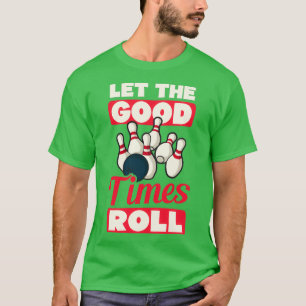 Bowling Ließ die Rolle der guten Zeiten T-Shirt