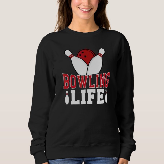 Bowling Life Game Sport Bowler Sweatshirt (Vorderseite)