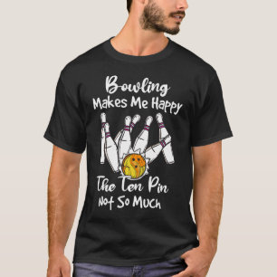 Bowling macht mich glücklich T-Shirt