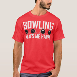 Bowling macht mich glücklich T-Shirt