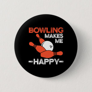 Bowling macht mich glücklich über das lustige Bowl Button