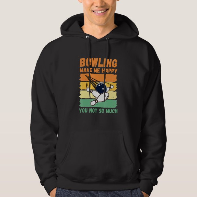 Bowling Make Me Happy You Not So Much Hoodie (Vorderseite)