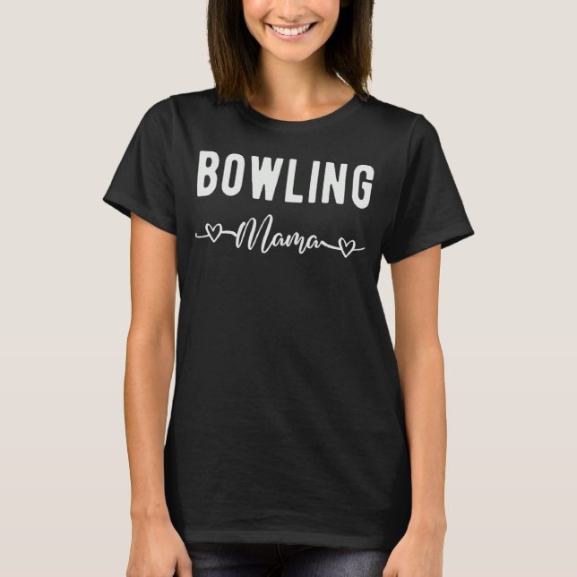Bowling Mama  Bowler Bowling   Bowling Mom T-Shirt (Vorderseite)