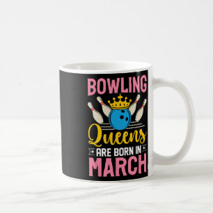 Bowling März Birthday Women Girls Ladys Queens Kaffeetasse